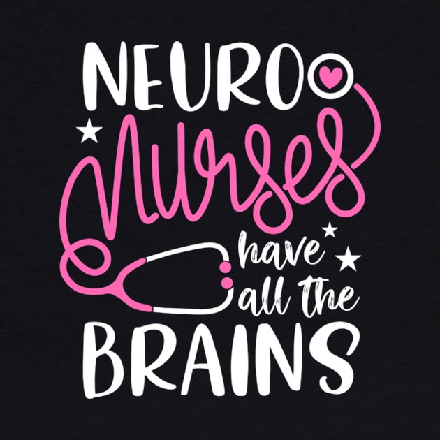 Neuro Nurses Have All The Brains Neurology Rn Neurologist by HypeRamen